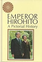 Emperor Hirohito: A Pictorial History B000TC8AUQ Book Cover