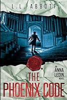 The Phoenix Code (Anna Ledin Spy Series, #2) 1989325033 Book Cover