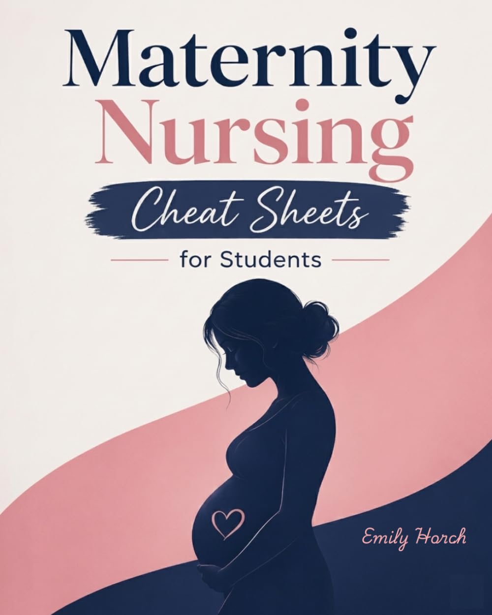Maternity Nursing Cheat Sheets for Students: Quick Review of Pregnancy, Labor & Postpartum Care