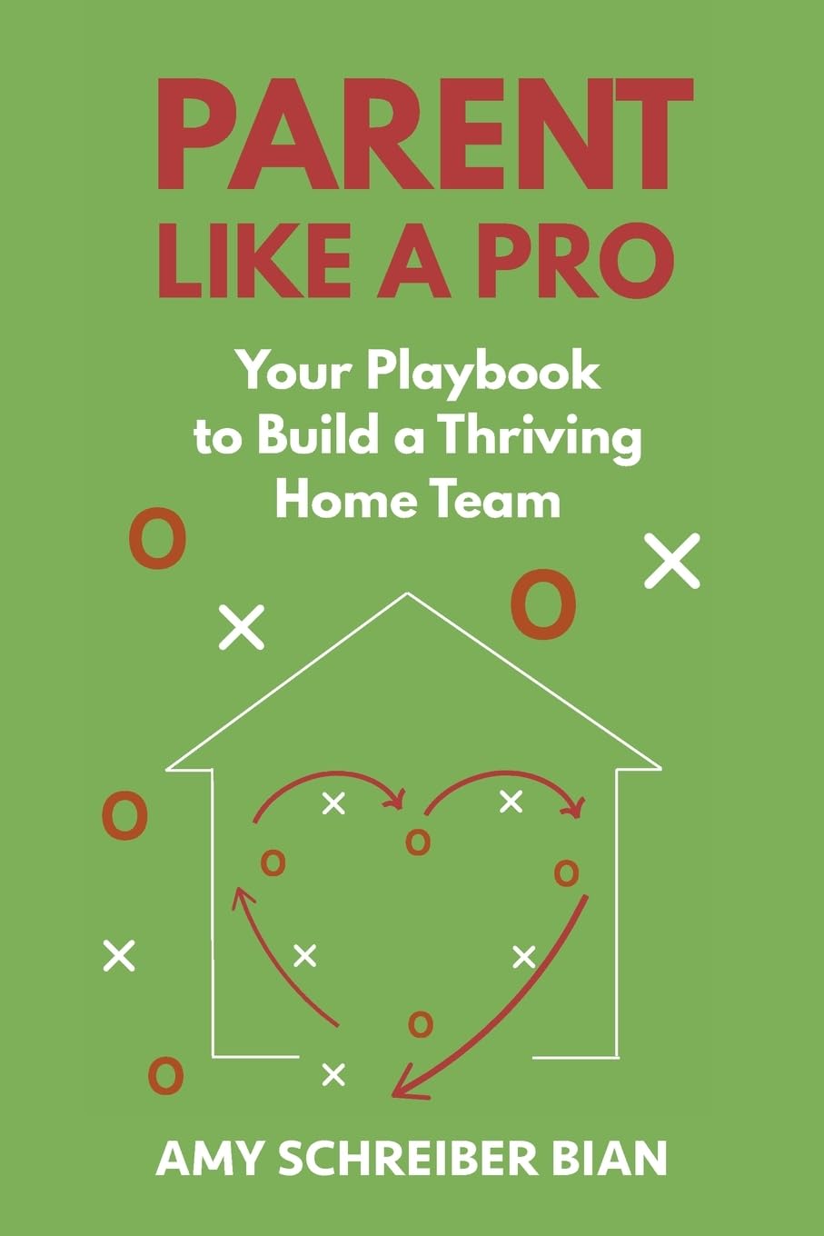 Parent Like a Pro: Your Playbook to Build a Thriving Home Team