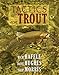 Tactics for Trout