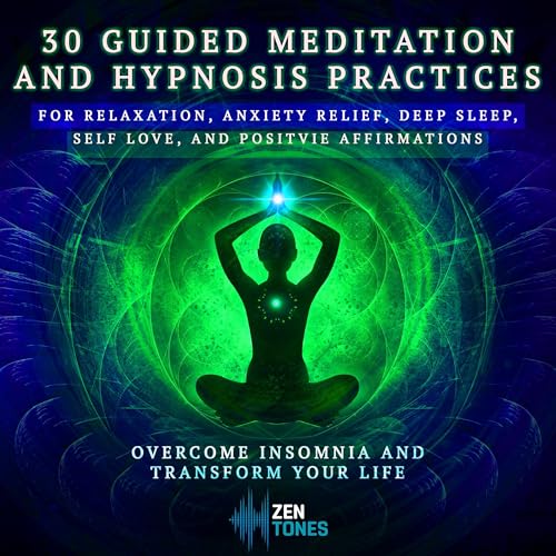 30 Guided Meditation and Hypnosis Practices for Relaxation, Anxiety Relief, Deep Sleep, Self Love, and Positive Affirmations by Zen Tones episode artwork