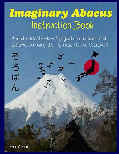 Imaginary Abacus   Instruction book: A mind math step by step guide to addition and subtraction using an imaginary Japanese abacus (Soroban).