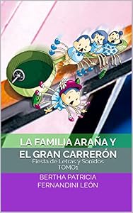 La familia Araña y el Gran Carrerón: Fiesta de letras y sonidos-TOMO1 (Spanish Edition)
