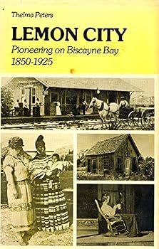 Hardcover Lemon City: Pioneering on Biscayne Bay, 1850-1925 Book