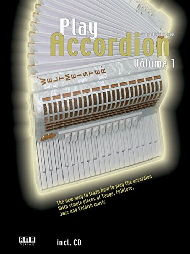 Play Accordion, Volume 1 With simple pieces of Tango, Folklore, Jazz, and Yiddish Music