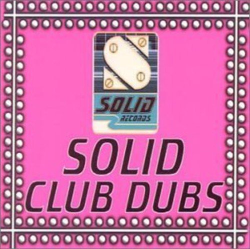 Solid Club Dubs