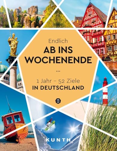 KUNTH Endlich ab ins Wochenende: 1Jahr - 52 Ziele in Deutschland (KUNTH Reise-Inspiration)