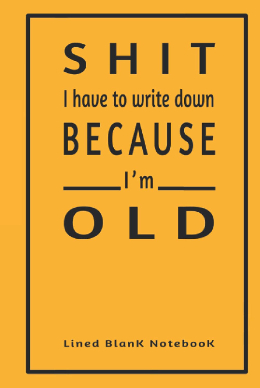 Shit I have to write down because I’m old: Hardcover Journal Gift for Coworkers, colleagues, employees, bosses, Coaches, professors, or Doctors. Lined ... matte Hardcover. (Funny Office Notebooks)