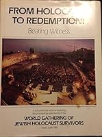From Holocaust to Redemption Bearing Witness A Documentary Volume depicting the proceedings and Events of the World Gatheing of Jewish Holocaust Survivors Israel June 1981 B000GWEPJE Book Cover