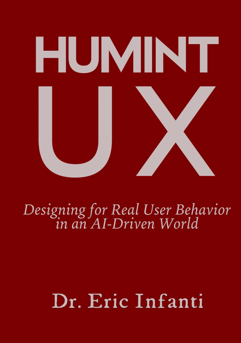 HUMINT UX: Designing for Real User Behavior in an AI-Driven World