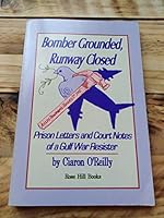 Bomber grounded, runway closed: Prison letters and court notes of a Gulf War resister 0963622420 Book Cover
