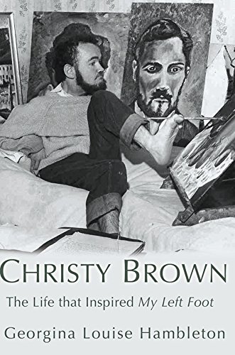 Christy Brown: The Life that Inspired My Left Foot
