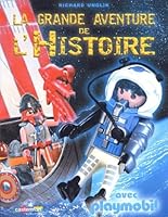 La grande aventure de l'Histoire: Avec playmobil 2203156155 Book Cover