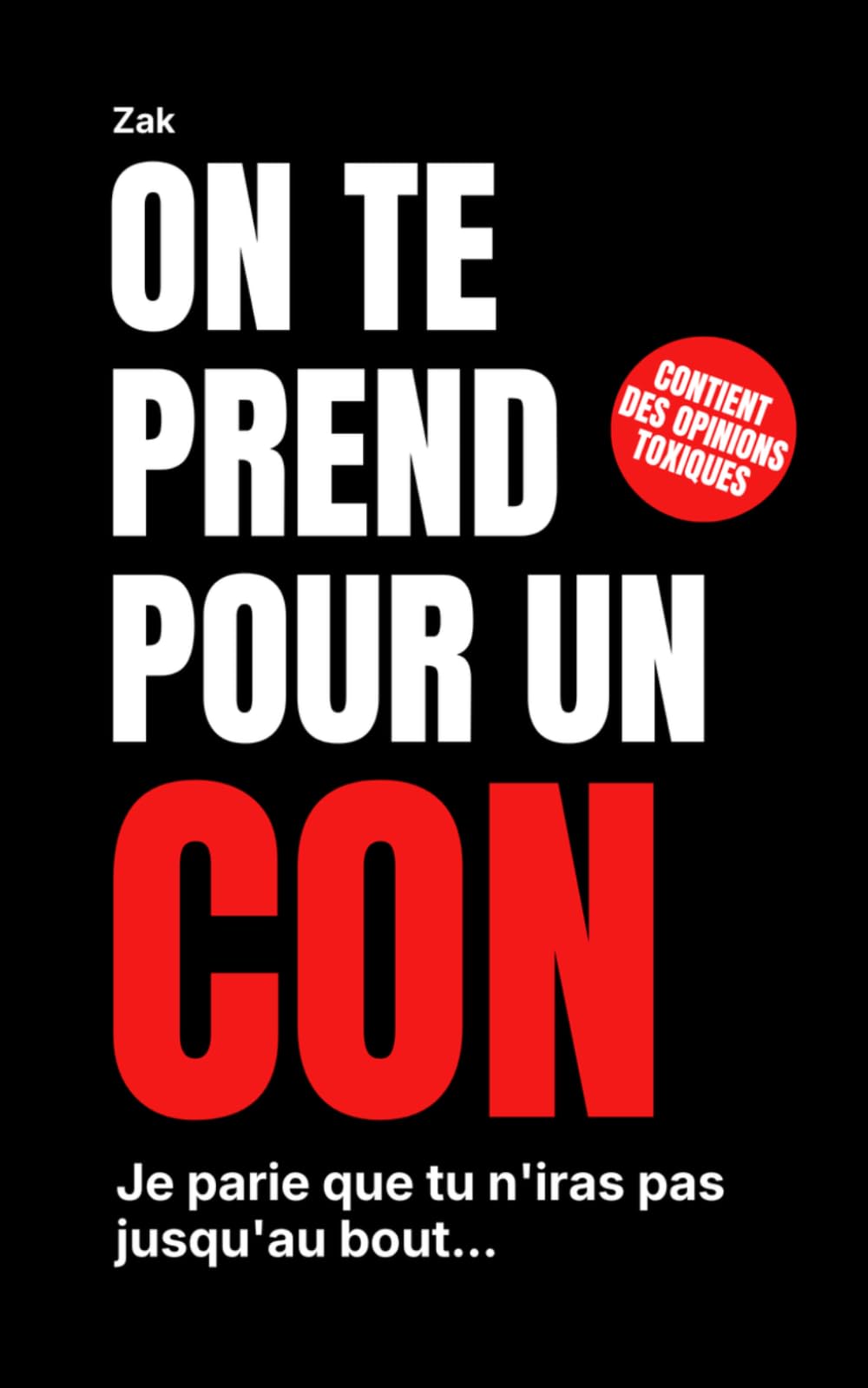 On te prend pour un con: Leçons de vie que personne n'ose te dire