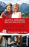 jutta speidel alter kahn und junge liebe  Wir haben gar kein Auto ...: Mit dem Rad über die Alpen