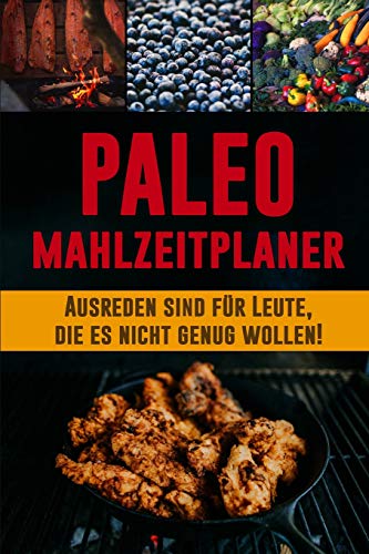 Paleo Mahlzeitplaner: Halte dich an deine Paleo Diät mit diesem täglichen Mahlzeitplaner zum Abnehmen | Sei dein eigener Grund zum Lächeln | Paleo ... und Planung Einkaufsliste (German Edition)
