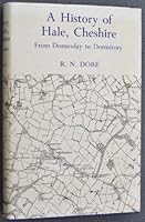 A history of Hale, Cheshire: From Domesday to dormitory 0854270302 Book Cover