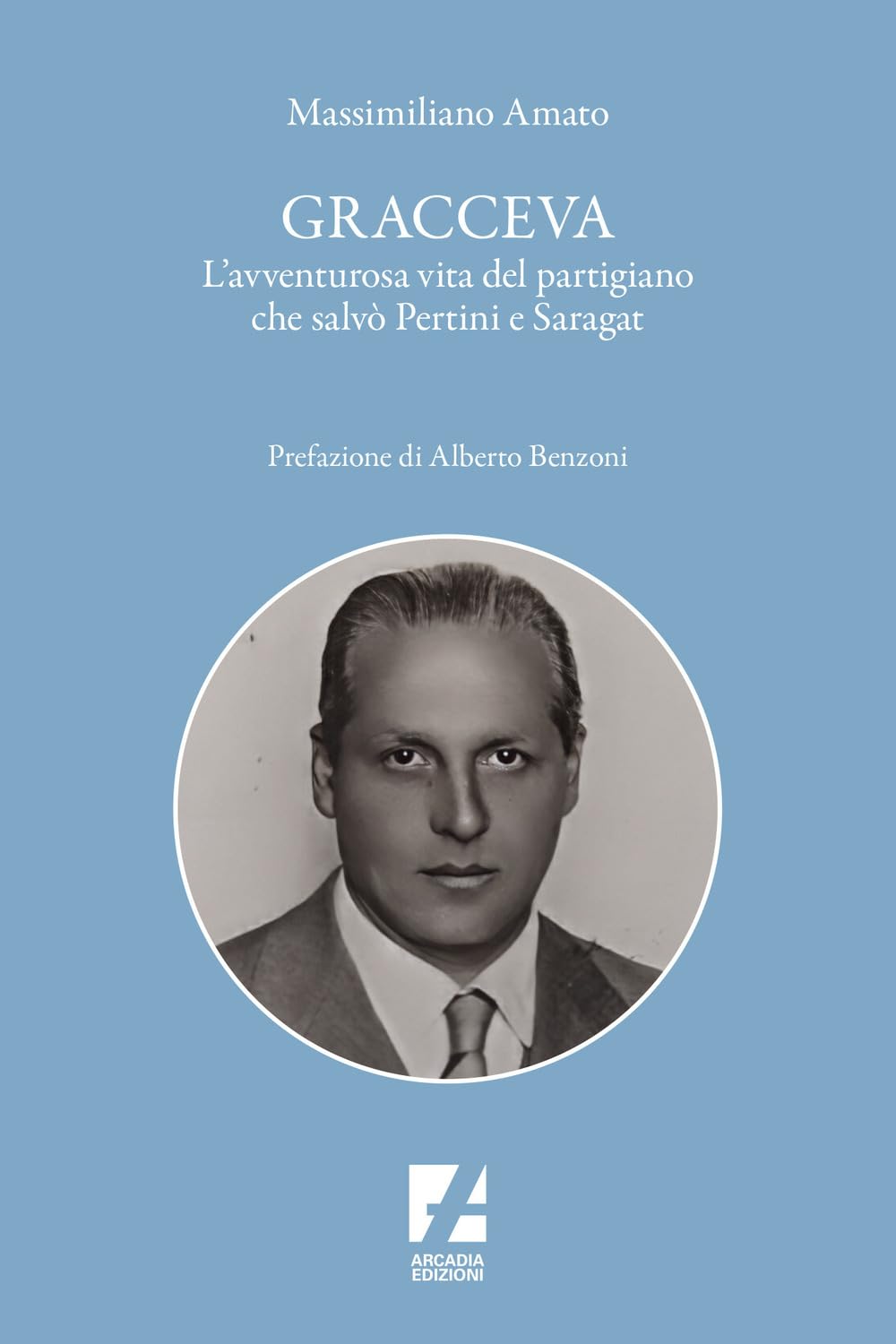 Gracceva. L'avventurosa Vita Del Partigiano Che Salvò Pertini E Saragat - 4