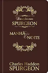 Dia a dia com Spurgeon - Devocional diário - Luxo: Manhã e noite