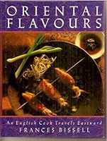 Oriental Flavours: An English Cook Travels Eastward 185145277X Book Cover