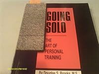 Going Solo: The Art of Personal Training 1878655078 Book Cover