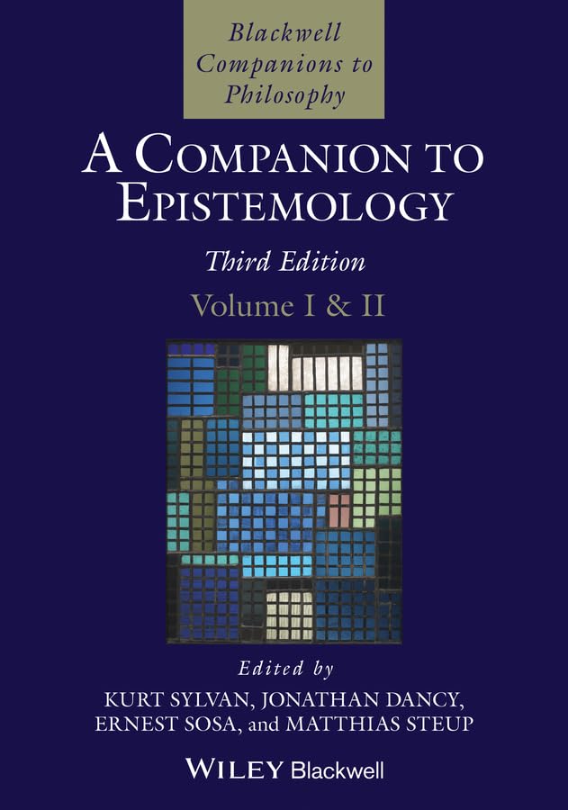 A Companion to Epistemology, 2 Volume Set (Wiley Companions to Philosophy) (English Edition)