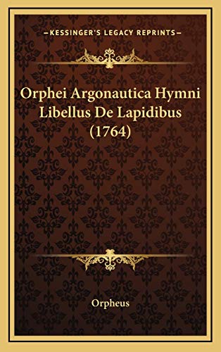 Orphei Argonautica Hymni Libellus De Lapidibus (1764) (Latin Edition)