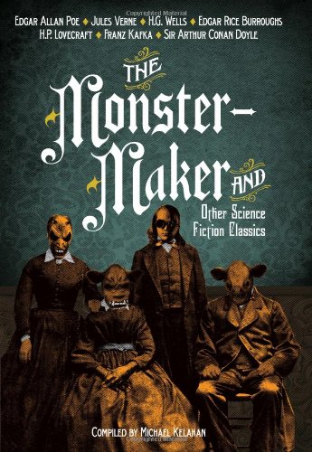 The Monster-Maker and Other Science Fiction Cla... 143512507X Book Cover