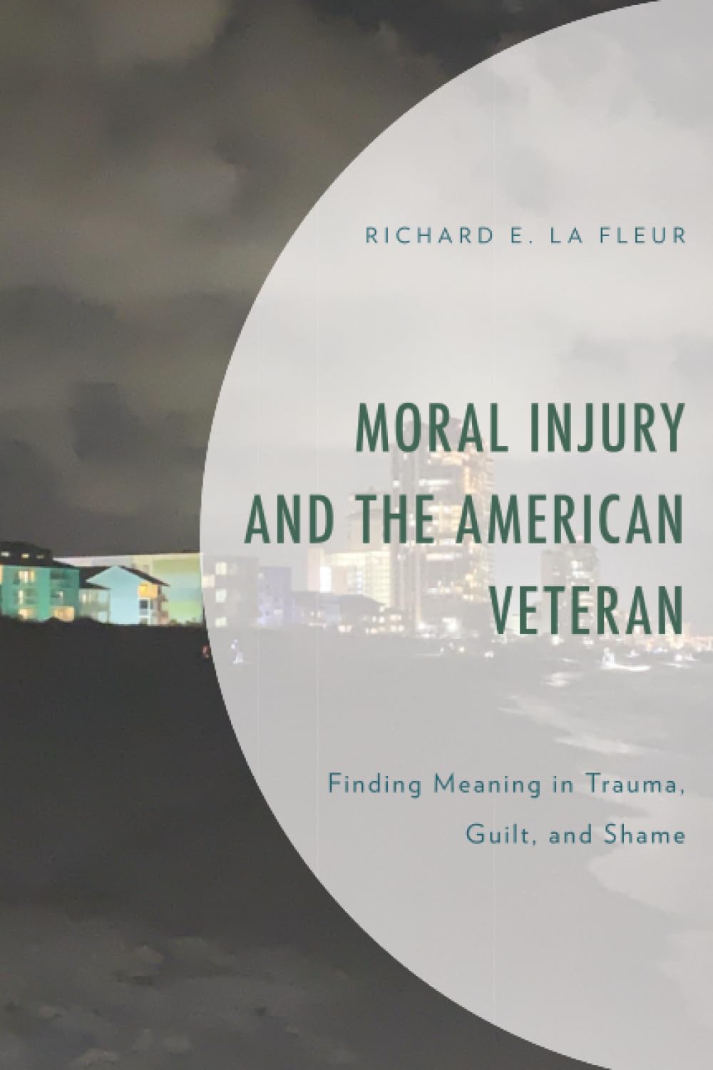 Moral Injury and the American Veteran: Finding Meaning in Trauma, Guilt, and Shame