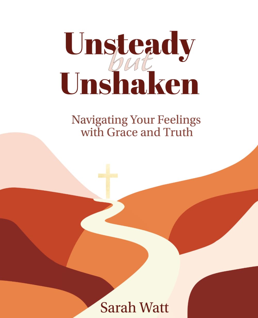 Unsteady but Unshaken: Navigating Your Feelings with Grace and Truth