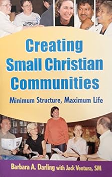 Unknown Binding Creating Small Christian Communities: Minimum Structure, Maximum Life Book