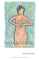Vida sentida: Gracias a un trastorno mental 1790713080 Book Cover