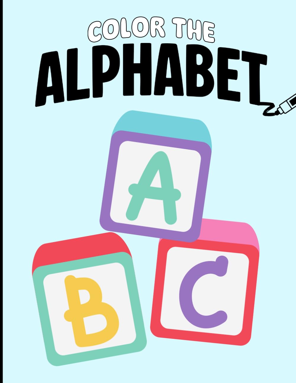 Color the Alphabet: A-Z Coloring Fun for Toddlers, Preschoolers, and Early Learners: Learn Letters, Build Vocabulary, and Practice Fine Motor Skills