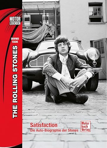 Motorlegenden - The Rolling Stones: Satisfaction - Die Auto-Biografie der Stones Motorlegenden - The Rolling Stones: Satisfaction - Die Auto-Biografie der Stones