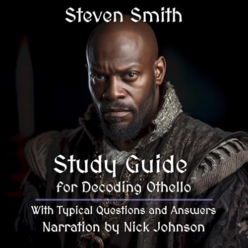 Study Guide for Decoding Othello by Steven Smith episode artwork