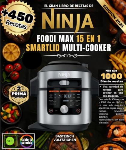 El gran libro de recetas de NINJA FOODI MAX 15 EN 1 SMARTLID MULTI-COOKER: Con más de 450 recetas y 1000 días de delicias en una sola máquina - ... Gourmet y Especialidades de Todo el Mundo