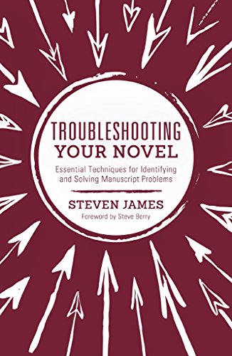 Troubleshooting Your Novel: Essential Techniques for Identifying and Solving Manuscript Problems Troubleshooting Your Novel: Essential Techniques for Identifying and Solving Manuscript Problems