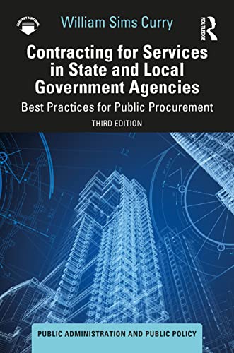 Compare Textbook Prices for Contracting for Services in State and Local Government Agencies Public Administration and Public Policy 3 Edition ISBN 9781032306148 by Curry, William Sims