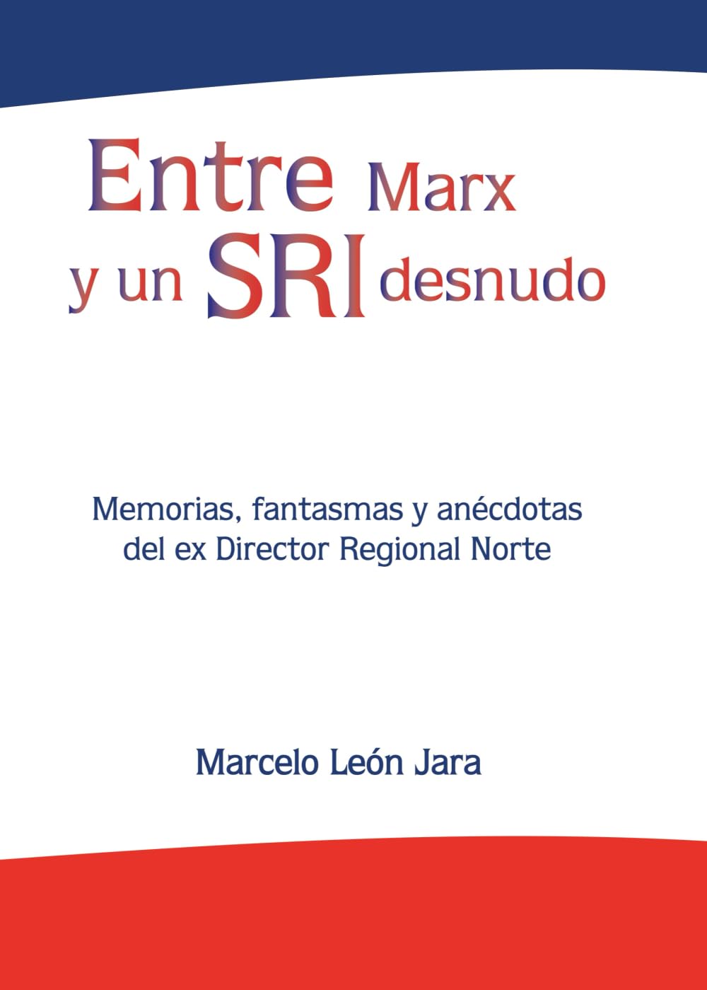 Entre Marx y un SRI desnudo: Memorias, fantasmas y anécdotas del ex Director Regional Norte