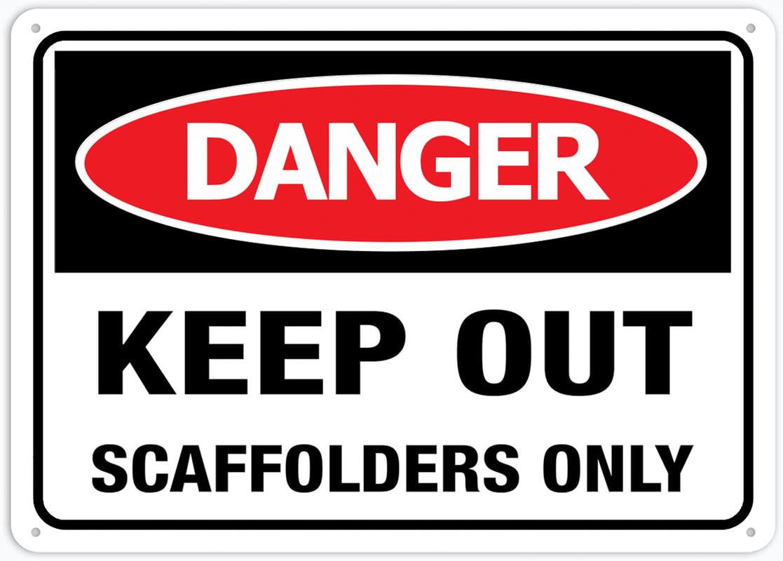Danger Keep Out Scaffolders Only 8X12 Inch Tin Sign Aluminum Sign For Business, Workplace, Office, Home, Garden And Yard Wall Decor Outdoor Use