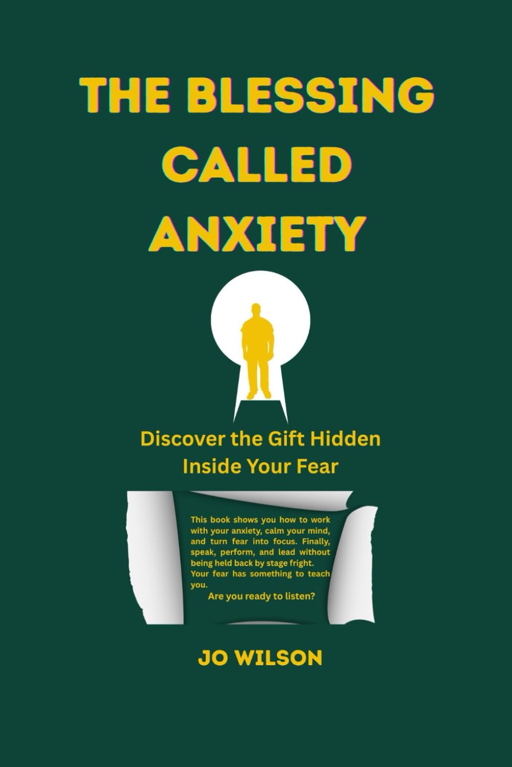 THE BLESSING CALLED ANXIETY: Discover the Gift Hidden Inside Your Fear