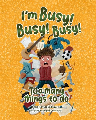 I'M Busy! Busy! Busy!: Too many things to do