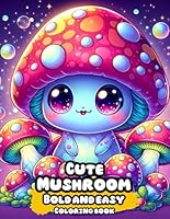 Bold and easy cute mushroom coloring book: 50 Kawaii creepy mushroom mini monster coloring book for adults,teens and kids with lots of fantasy ... people for stress relief and relaxing B0DB964JHK Book Cover