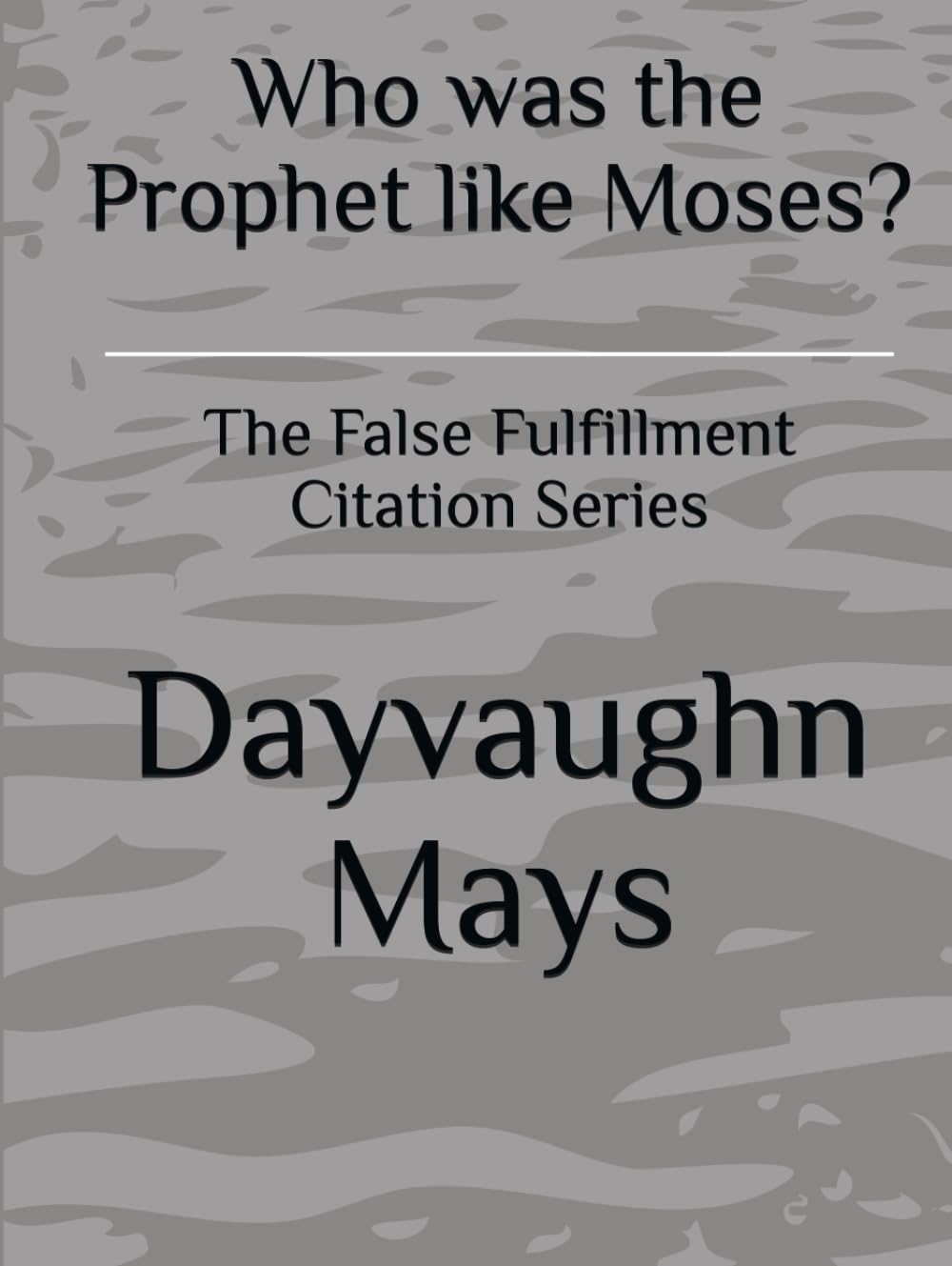 Who was the Prophet like Moses?: The False Fulfillment Citation Series