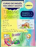  Curso de inglés. Para niños y adultos. Teoría y práctica. Tamaño grande y en color. Libro 2: Is this? This is. It is not. What is it? It is. It is a ... (Inglés para todos. Tamaño grande y en color)