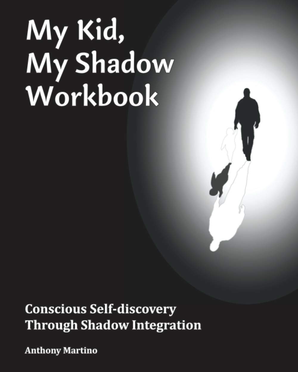 My Kid, My Shadow Workbook: Conscious Self-discovery Through Shadow Integration: 2