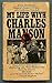 My Life with Charles Manson
