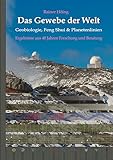 Das Gewebe der Welt - Geobiologie, Feng Shui & Planetenlinien: Ergebnisse aus 40 Jahren Beratung und Forschung