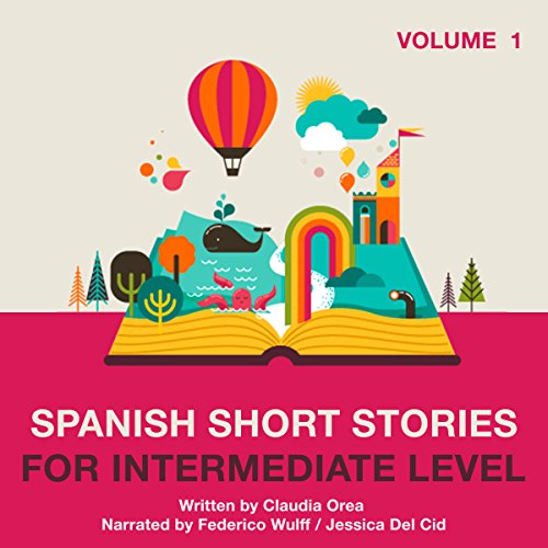 Spanish Short Stories for Intermediate Level: Volume 1 por Claudia Orea | Audio Libro Gratis